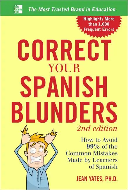 Correct Your Spanish Blunders: How to Avoid 99% of the Common Mistakes Made by Learners of Spanish - Paperback
