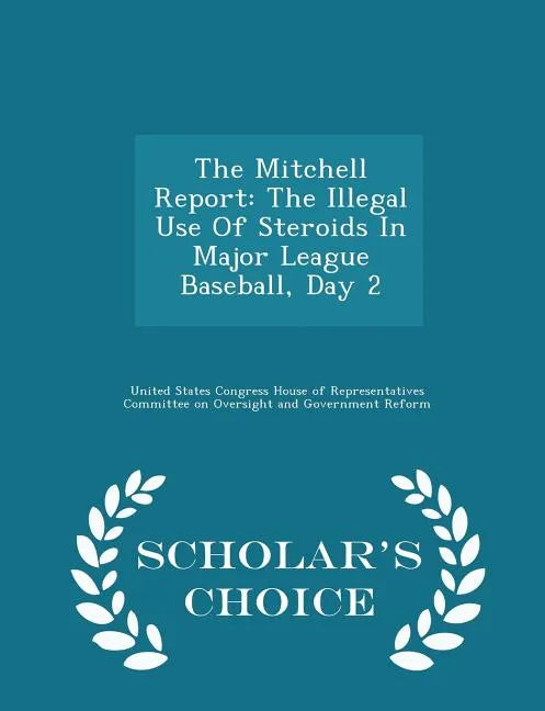 The Mitchell Report: The Illegal Use of Steroids in Major League Baseball, Day 2 - Scholar's Choice Edition - Paperback