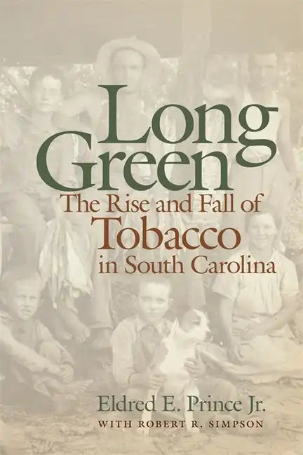Long Green: The Rise and Fall of Tobacco in South Carolina - Paperback