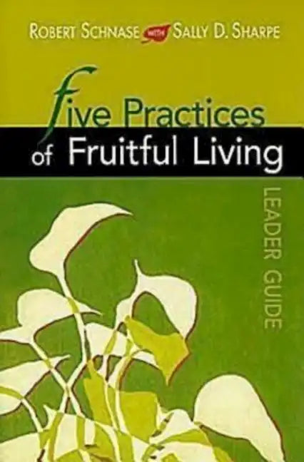 Five Practices of Fruitful Living Leader Guide - Paperback