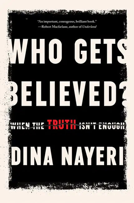 Who Gets Believed?: When the Truth Isn't Enough - Hardcover