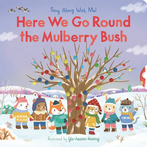 Here We Go Round the Mulberry Bush: Sing Along with Me! - Board Book