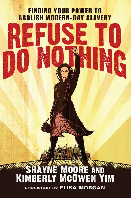 Refuse to Do Nothing: Finding Your Power to Abolish Modern-Day Slavery - Paperback