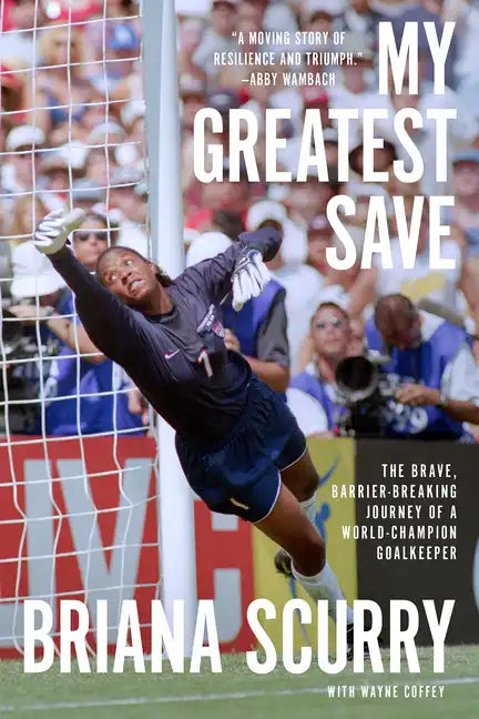 My Greatest Save: The Brave, Barrier-Breaking Journey of a World Champion Goalkeeper - Paperback