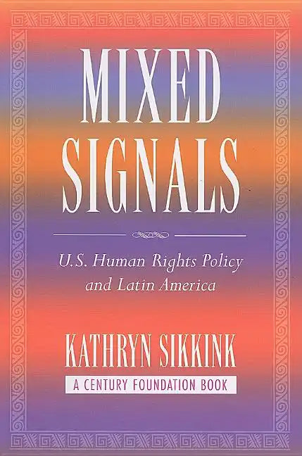 Mixed Signals: U.S. Human Rights Policy and Latin America - Paperback