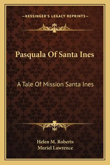 Pasquala of Santa Ines: A Tale of Mission Santa Ines - Paperback