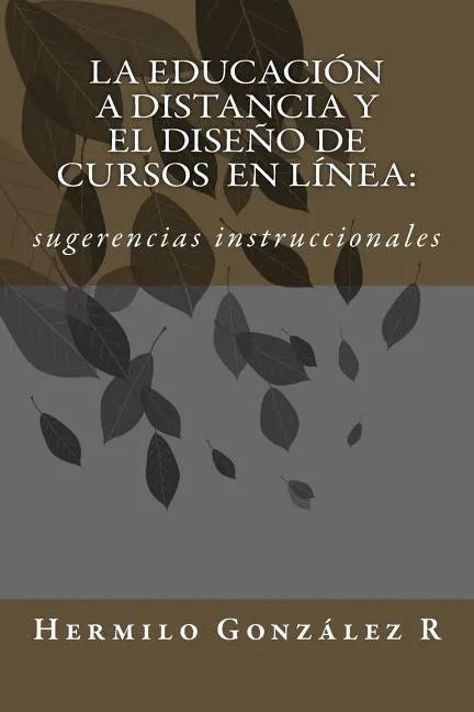 La educación a distancia y el diseño de cursos en línea: sugerencias instruccionales - Paperback