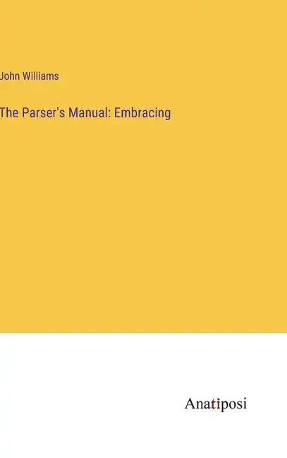 The Parser's Manual: Embracing - Hardcover
