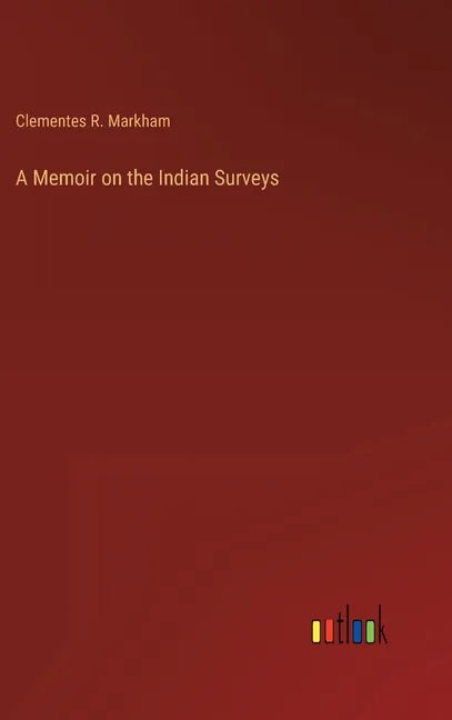 A Memoir on the Indian Surveys - Hardcover