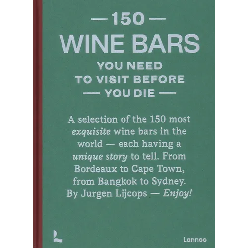 150 Wine Bars You Need to Visit Before You Die - Hardcover