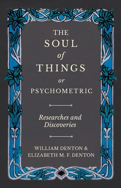 The Soul of Things or Psychometric - Researches and Discoveries - Paperback