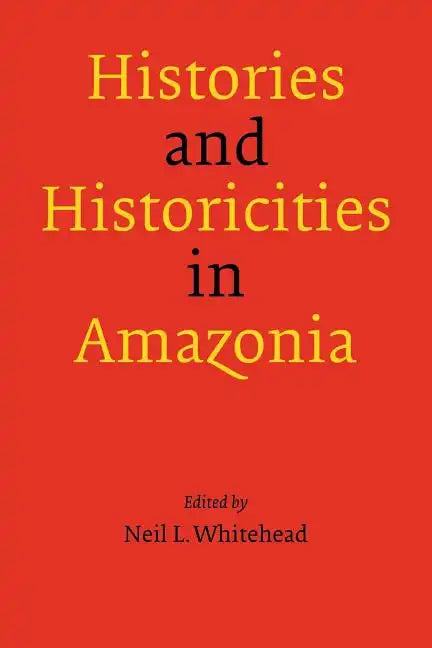 Histories and Historicities in Amazonia - Paperback