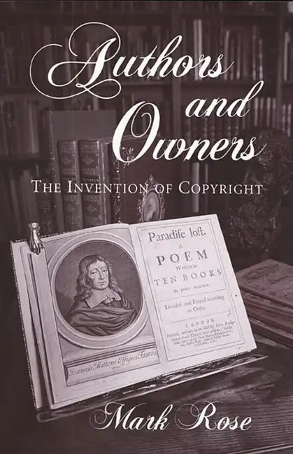 Authors and Owners: The Invention of Copyright - Paperback