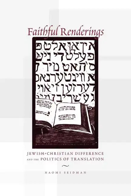 Faithful Renderings: Jewish-Christian Difference and the Politics of Translation - Paperback