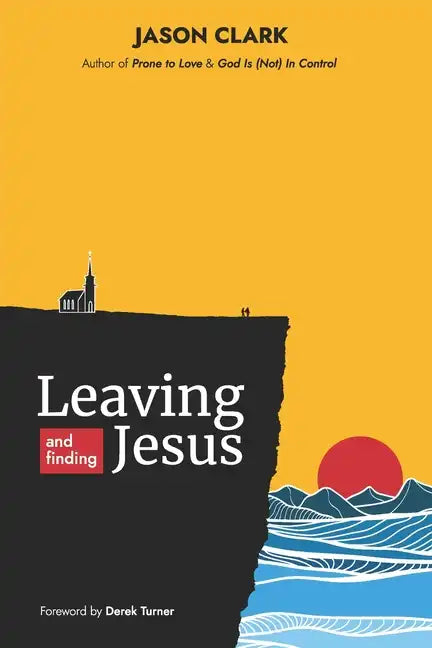 Leaving and Finding Jesus - Paperback