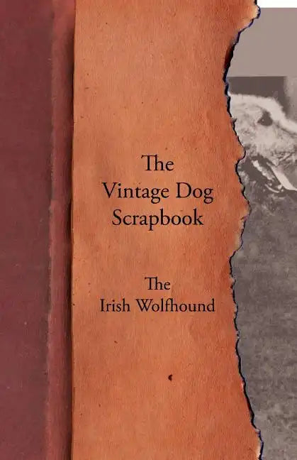 The Vintage Dog Scrapbook - The Irish Wolfhound - Paperback