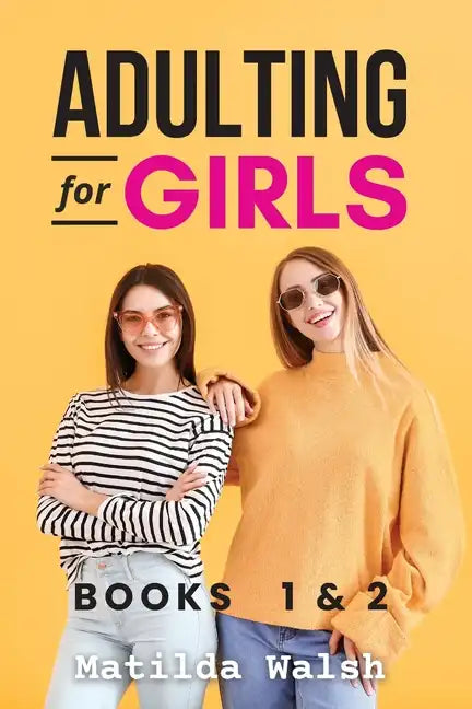 The Adulting for Girls Series - Books 1 and 2: The College Life Survival Guide and Adulting for Beginners Life Skills for Grown-Ups - Paperback