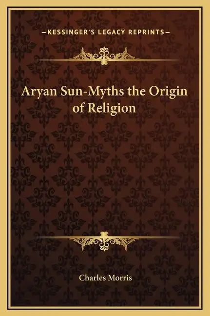 Aryan Sun-Myths the Origin of Religion - Hardcover
