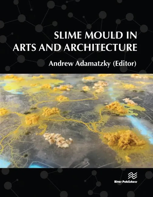 Slime Mould in Arts and Architecture - Hardcover