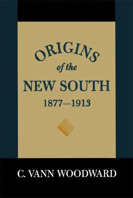 Origins of the New South, 1877-1913: A History of the South - Paperback