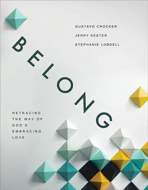 Belong: Retracing the Way of God's Embracing Love - Paperback