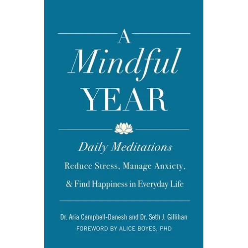 A Mindful Year: Daily Meditations: Reduce Stress, Manage Anxiety, and Find Happiness in Everyday Life - Paperback