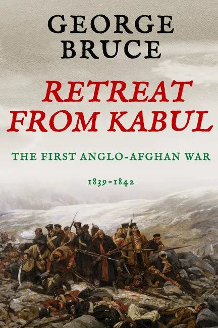 Retreat from Kabul: The First Anglo-Afghan War, 1839-1842 - Paperback