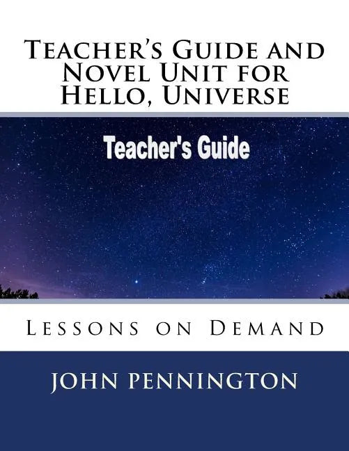Teacher's Guide and Novel Unit for Hello, Universe: Lessons on Demand - Paperback
