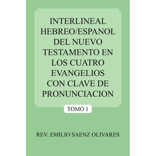 Interlineal Hebreo/Espanol del Nuevo Testamento En Los Cuatro Evangelios Con Clave de Pronunciacion - Paperback