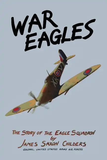 War Eagles: The Story of the Eagle Squadron - Paperback
