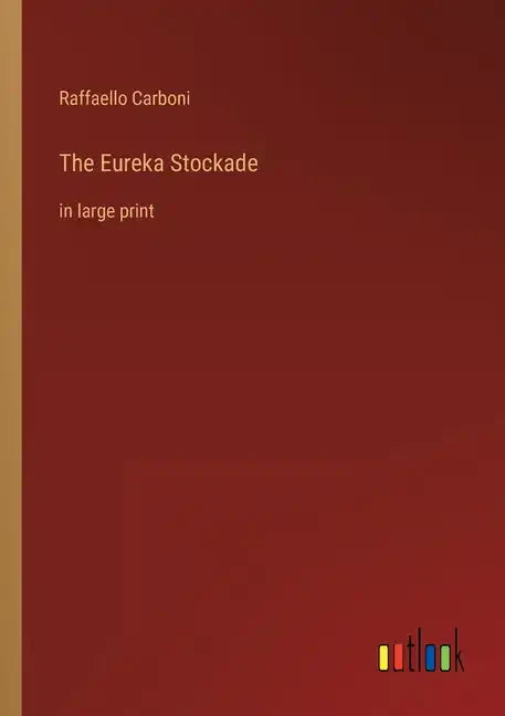 The Eureka Stockade: in large print - Paperback