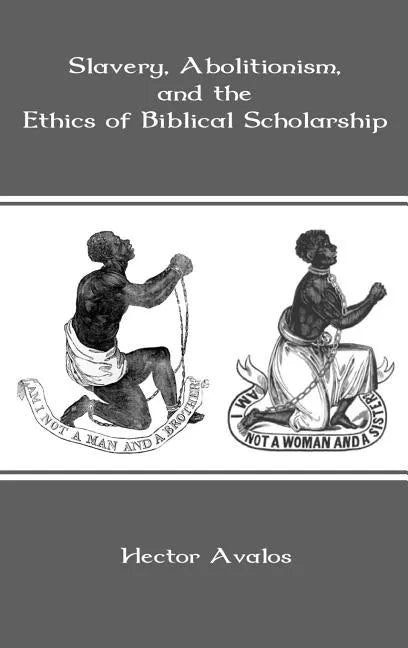 Slavery, Abolitionism, and the Ethics of Biblical Scholarship - Hardcover