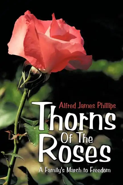 Thorns of the Roses: A Family's March to Freedom - Paperback
