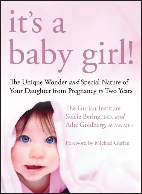It's a Baby Girl!: The Unique Wonder and Special Nature of Your Daughter from Pregnancy to Two Years - Paperback