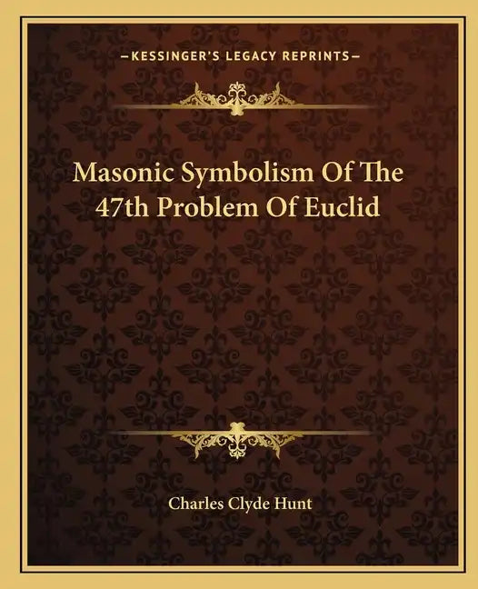 Masonic Symbolism of the 47th Problem of Euclid - Paperback