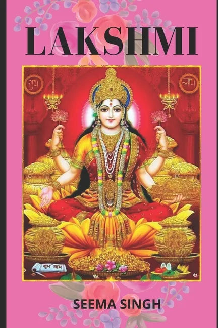 Lakshmi: The Goddess of Health, Wealth, and Fertility - Paperback