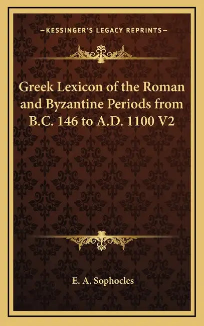 Greek Lexicon of the Roman and Byzantine Periods from B.C. 146 to A.D. 1100 V2 - Hardcover