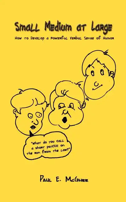 Small Medium at Large: How to Develop a Powerful Verbal Sense of Humor - Paperback