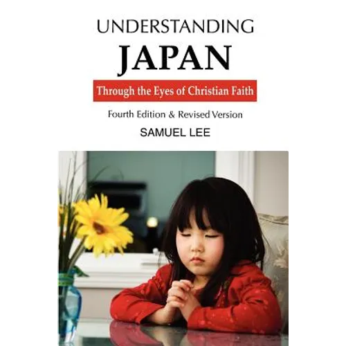 Understanding Japan Through the Eyes of Christian Faith: Fourth Edition & Revised version - Paperback