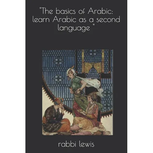 "The basics of Arabic: learn Arabic as a second language " - Paperback