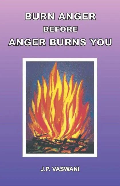 Burn Anger Before Anger Burns You - Paperback