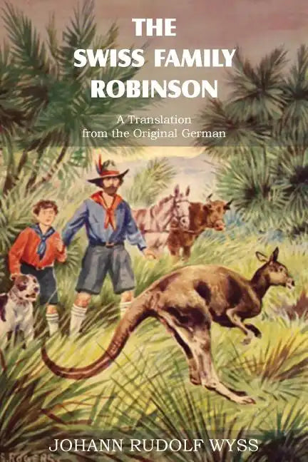 The Swiss Family Robinson, a Translation from the Original German - Paperback