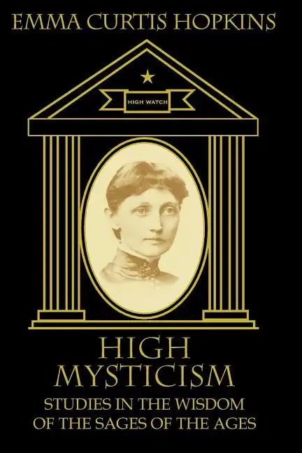 High Mysticism: Studies in the Wisdom of the Sages of the Ages - Paperback