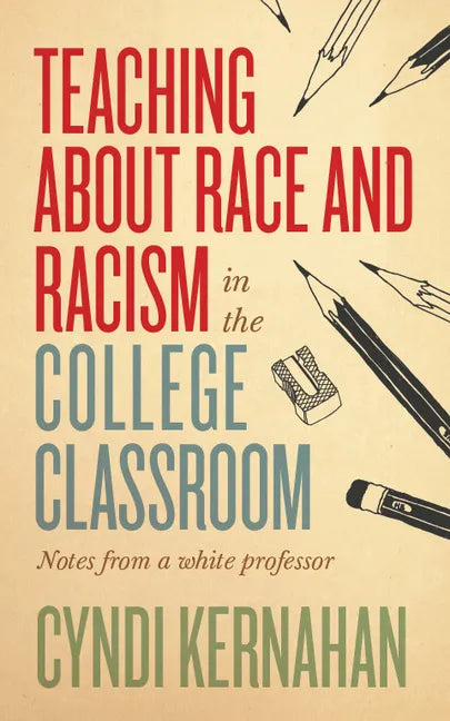 Teaching about Race and Racism in the College Classroom: Notes from a White Professor - Hardcover