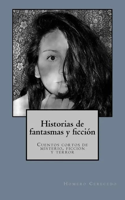 Historias de fantasmas y ficcion: Cuentos cortos de misterio, ficcion y terror - Paperback