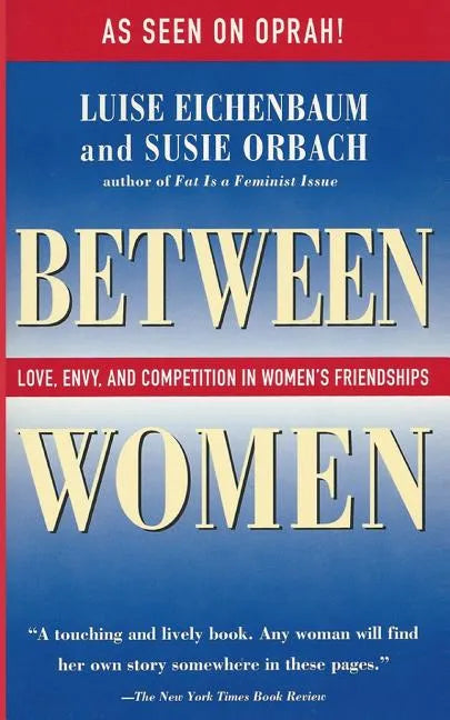 Between Women: Love, Envy, and Competition in Women's Friendships - Paperback