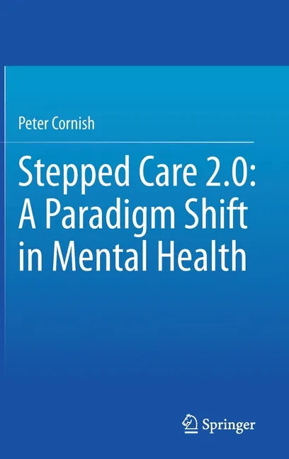 Stepped Care 2.0: A Paradigm Shift in Mental Health - Hardcover