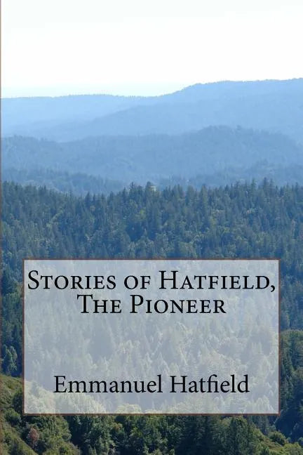 Stories of Hatfield, The Pioneer - Paperback