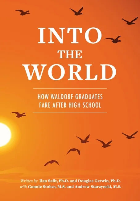 Into the World: How Waldorf Graduates Fare after High School - Paperback