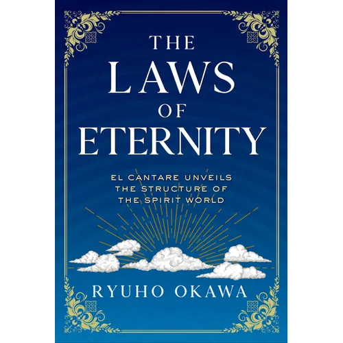 The Laws of Eternity: El Cantare Unveils the Structure of the Spirit World - Paperback